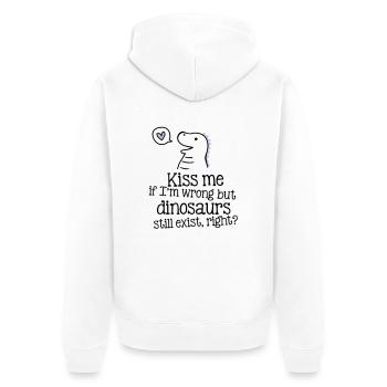 kiss me if im wrong but dinosaurs still exist... - Unisex Premium Bio Zip Hoodie - Weiß - Hinten - Thijin (182cm)