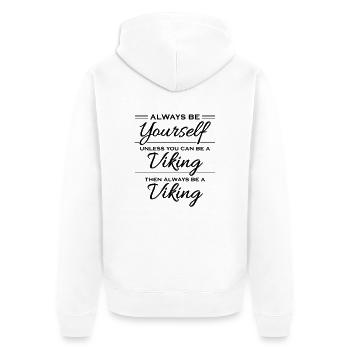 Always be yourself, unless you can be a viking - Unisex Premium Bio Zip Hoodie - Weiß - Hinten - Thijin (182cm)