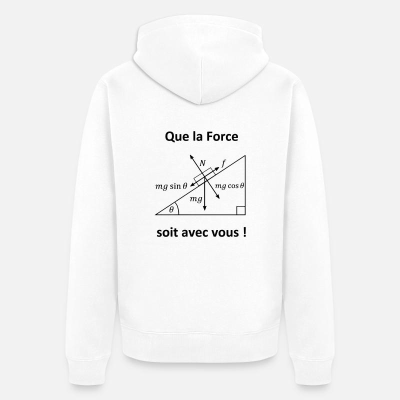 Que la Force soit avec vous T shirt humour maths - Veste à capuche bio Premium Unisexe - blanc