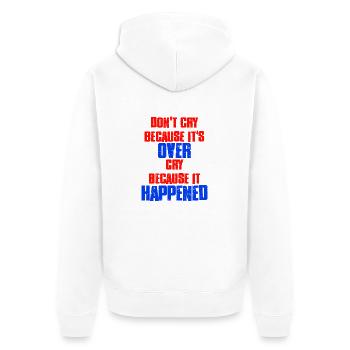 Don't Cry Because Its Over Cry Because It Happened - Unisex Premium Organic Zip Hoodie - white - Back - Thijin (182cm)