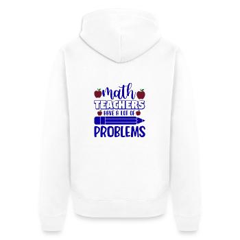 Math teachers have a lot of problems, Mathematik - Unisex Premium Organic Zip Hoodie - white - Back - Thijin (182cm)