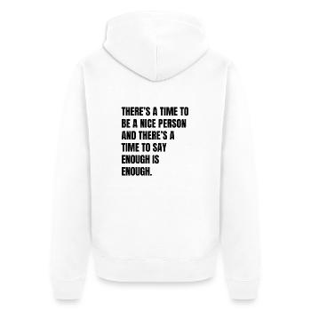 Es gibt eine Zeit, in der man ein netter Mensch sein kann, und da ist - Unisex Premium Bio Zip Hoodie - Weiß - Hinten - Thijin (182cm)