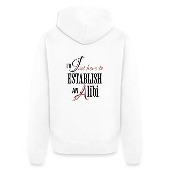 Ich bin nur hier, um ein Alibi zu etablieren Lustiger Spruch - Unisex Premium Bio Zip Hoodie - Weiß - Hinten - Thijin (182cm)