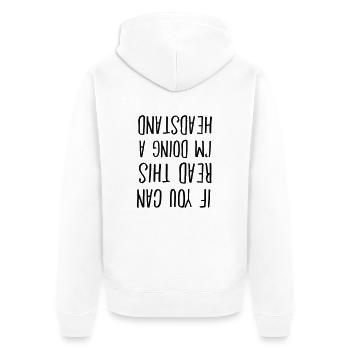 If You Can Read This I'm Doing A Headstand - Unisex Premium Organic Zip Hoodie - white - Back - Thijin (182cm)