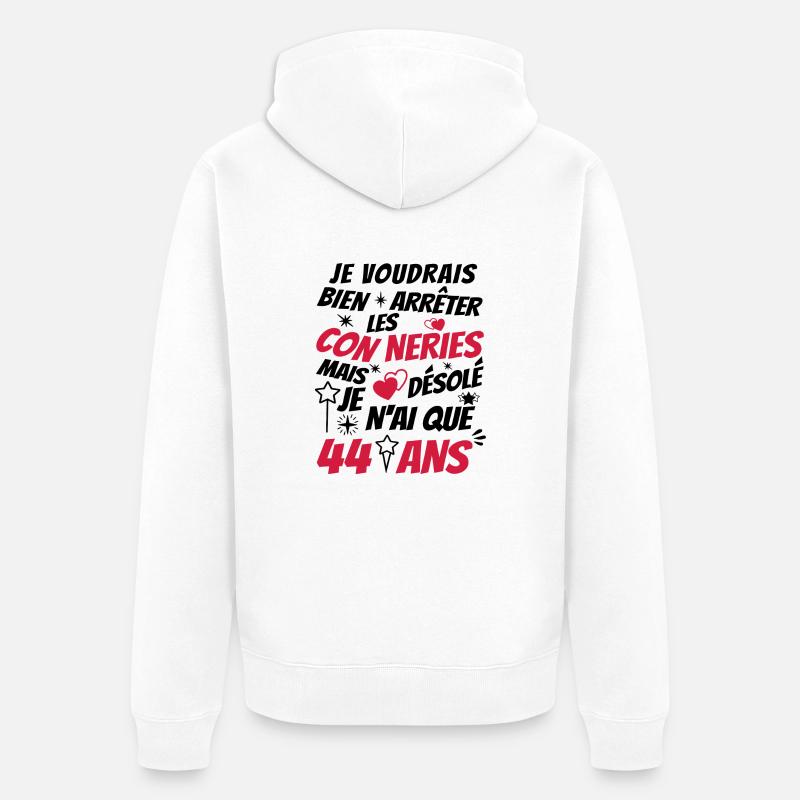 connerie 44 ans / humour anniversaire 44 ans - Veste à capuche bio Premium Unisexe - blanc