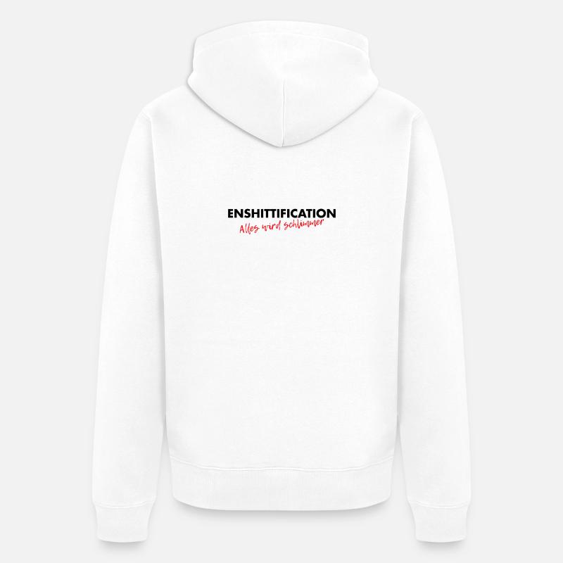 Enshittification - alles wird schlimmer! - Unisex Premium Bio Zip Hoodie - Weiß