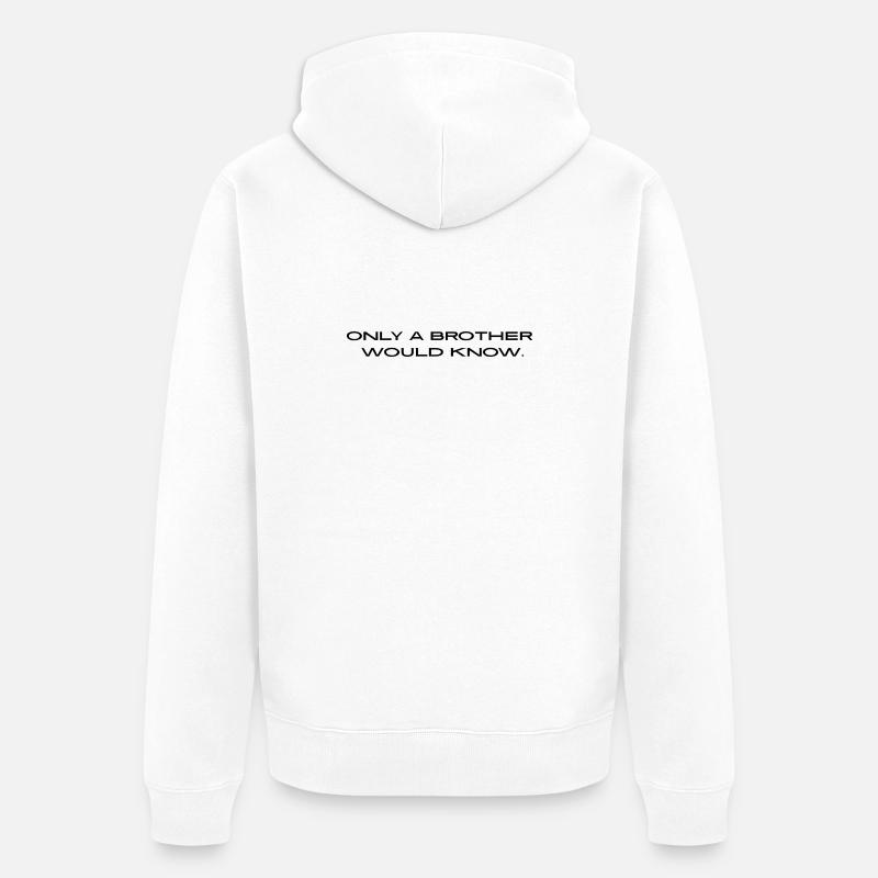 « Seul un frère le saurait. » - Veste à capuche bio Premium Unisexe - blanc
