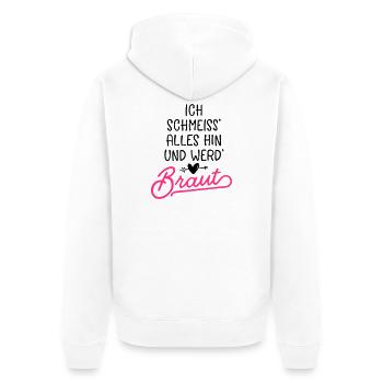 braut hochzeit spruch - Unisex Premium Bio Zip Hoodie - Weiß - Hinten - Thijin (182cm)