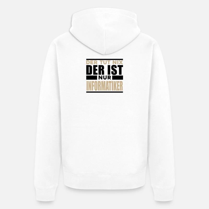 Informatiker Spruch - Unisex Premium Bio Zip Hoodie - Weiß