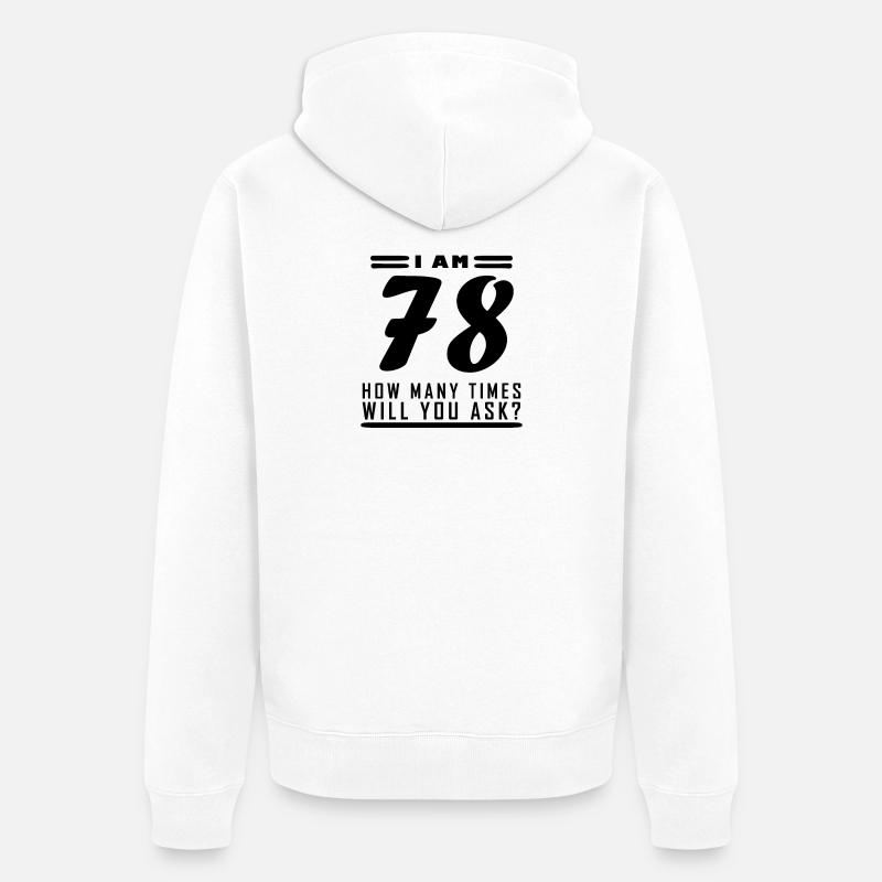 J’ai 78 ans – 78e anniversaire - Veste à capuche bio Premium Unisexe - blanc