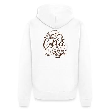 Sometimes I like Coffee more than People Kaffee - Unisex Premium Bio Zip Hoodie - Weiß - Hinten - Thijin (182cm)