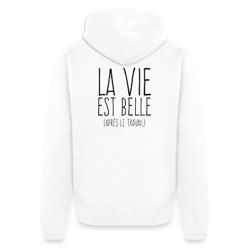 La vie est belle - Humour Travail - Veste à capuche bio Premium Unisexe - blanc - Dos - Thijin (182cm)