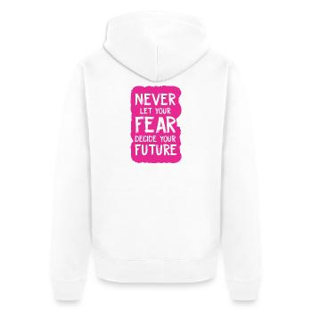 never let your fear decide your future - Unisex Premium Organic Zip Hoodie - white - Back - Thijin (182cm)