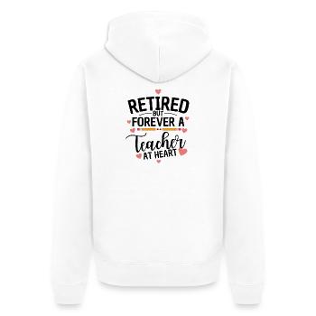 Retired Teacher Quote Teacher Retirement - Unisex Premium Organic Zip Hoodie - white - Back - Thijin (182cm)