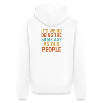 Es ist seltsam, so alt zu sein wie alte Menschen - Unisex Premium Bio Zip Hoodie - Weiß - Hinten - Thijin (182cm)