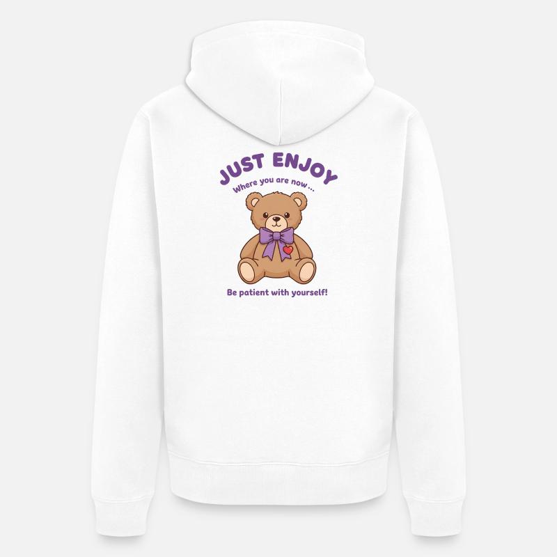 Ours en peluche Soyez patient avec vous-même - Veste à capuche bio Premium Unisexe - blanc
