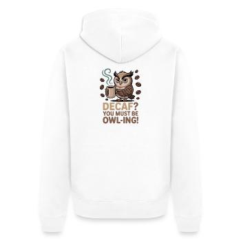 Eulen Humor – Decaf? Du machst wohl Witze! - Unisex Premium Bio Zip Hoodie - Weiß - Hinten - Thijin (182cm)