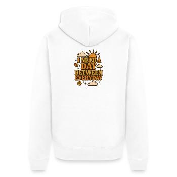 I Need a Day Between Everyday Funny Saying - Unisex Premium Organic Zip Hoodie - white - Back - Thijin (182cm)
