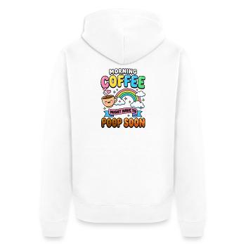 Morning Coffee Will Probably Have to Go to the Toilet Soon Funny - Unisex Premium Organic Zip Hoodie - white - Back - Thijin (182cm)