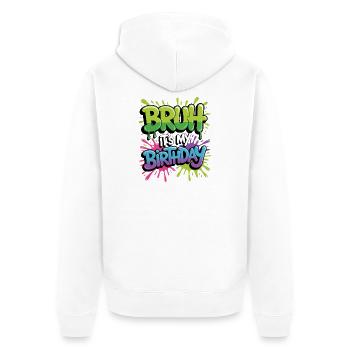 Bruh It's My Birthday - Unisex Premium Organic Zip Hoodie - white - Back - Thijin (182cm)