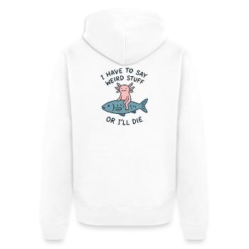 Axolotl Spruch Meme Humor Lustig Geschenkidee - Unisex Premium Bio Zip Hoodie - Weiß - Hinten - Thijin (182cm)