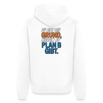Du bist der Grund warum es Plan B gibt - Unisex Premium Bio Zip Hoodie - Weiß - Hinten - Thijin (182cm)