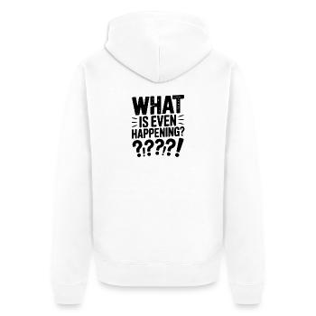 What is Even Happening? - Unisex Premium Organic Zip Hoodie - white - Back - Thijin (182cm)