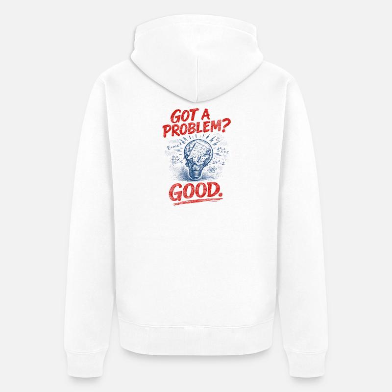Problem? That's good | Math Teacher Math Humor - Unisex Premium Organic Zip Hoodie - white
