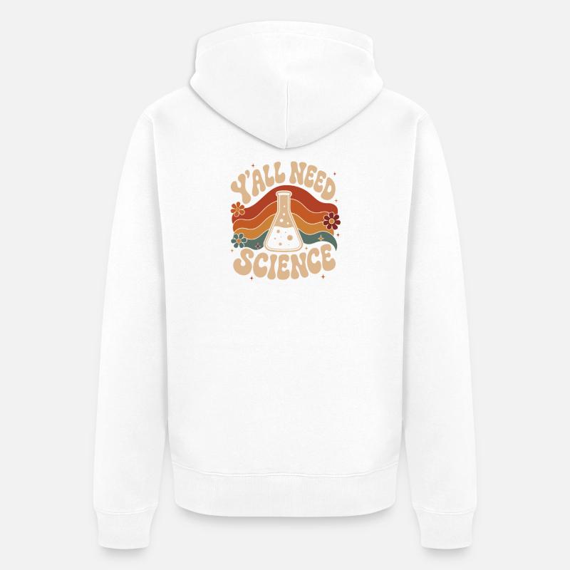 Vous avez besoin de science - Veste à capuche bio Premium Unisexe - blanc