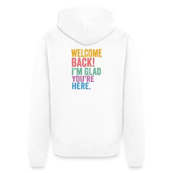 Welcome Back! I'm Glad You're Here - Unisex Premium Organic Zip Hoodie - white - Back - Thijin (182cm)