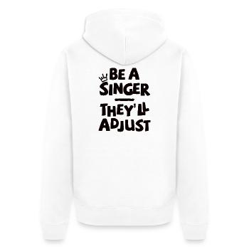Sois chanteur. Ils s’adapteront. - Veste à capuche bio Premium Unisexe - blanc - Dos - Thijin (182cm)
