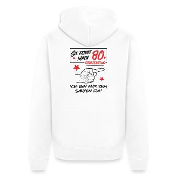 Sie feiert 80. Geburtstag Ich bin zum Saufen hier - Unisex Premium Bio Zip Hoodie - Weiß - Hinten - Thijin (182cm)