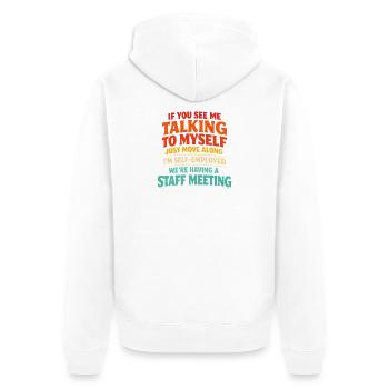  Self Employed Talking To Myself Staff Meeting - Unisex Premium Bio Zip Hoodie - Weiß - Hinten - Thijin (182cm)
