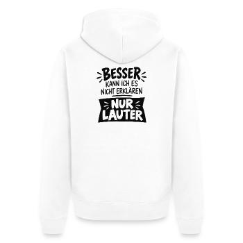Besser kann ich es nicht erklären nur lauter - Unisex Premium Bio Zip Hoodie - Weiß - Hinten - Thijin (182cm)