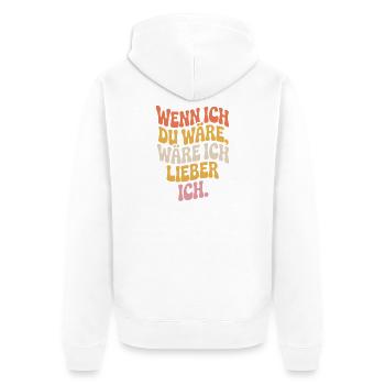 Wenn Ich Du Wäre Wäre Ich Lieber Ich Frech Angeber - Unisex Premium Bio Zip Hoodie - Weiß - Hinten - Thijin (182cm)