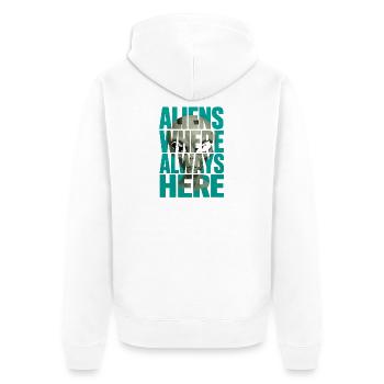 Aliens Always Here Außerirdischer Science Fiction - Unisex Premium Bio Zip Hoodie - Weiß - Hinten - Thijin (182cm)