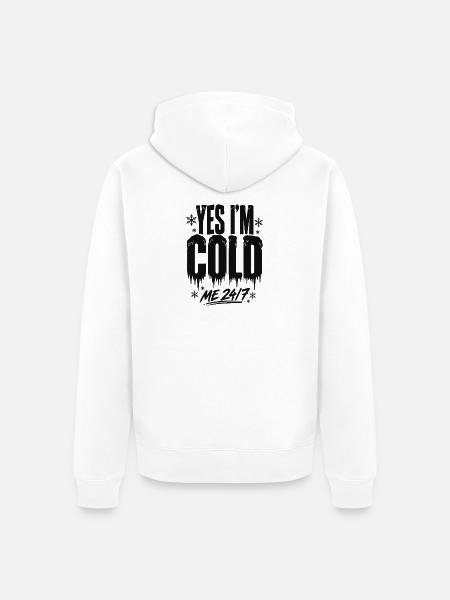 Ja, ich bin 24/7 kalt - Unisex Premium Bio Zip Hoodie - Weiß