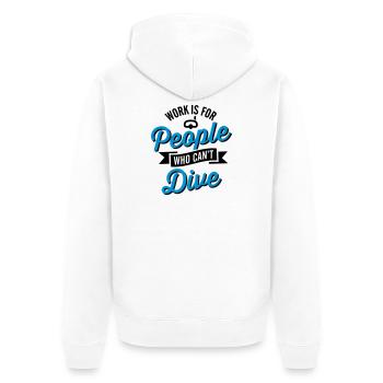 Work is for people who can't dive - Unisex Premium Organic Zip Hoodie - white - Back - Thijin (182cm)
