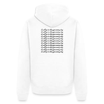 I Will Go To The Gym Every Day Funny Sarcastic  - Unisex Premium Organic Zip Hoodie - white - Back - Thijin (182cm)
