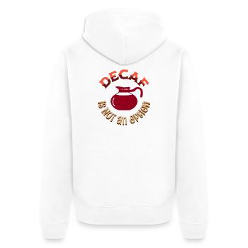 Decaf is NOT an option - Unisex Premium Organic Zip Hoodie - white - Back - Thijin (182cm)
