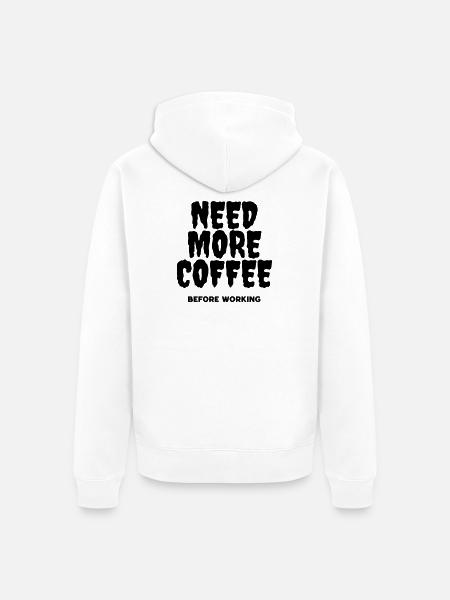 Brauchen Sie mehr Kaffee, bevor Sie arbeiten - Unisex Premium Bio Zip Hoodie - Weiß