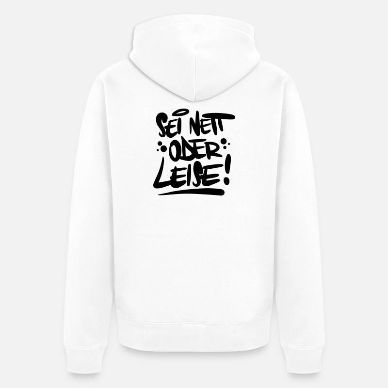 Sei nett oder leise Spruch - Unisex Premium Bio Zip Hoodie - Weiß
