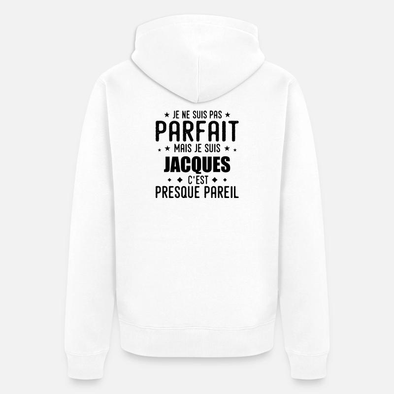 Jacques : authentique, imparfait, top, perfection - Veste à capuche bio Premium Unisexe - blanc