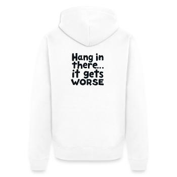 Bleib dran, es wird schlimmer - Unisex Premium Bio Zip Hoodie - Weiß - Hinten - Thijin (182cm)