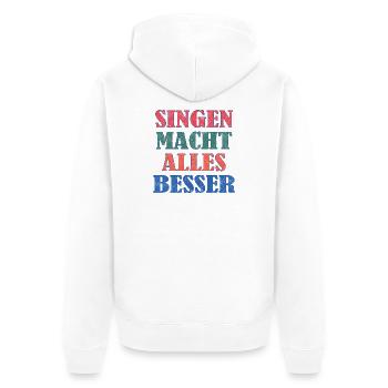 Singing makes everything better - Unisex Premium Organic Zip Hoodie - white - Back - Thijin (182cm)