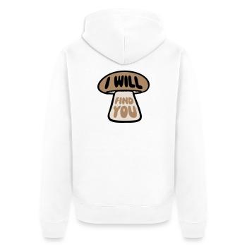 Pilz I Will Find You Lustig Humor Spruch - Unisex Premium Bio Zip Hoodie - Weiß - Hinten - Thijin (182cm)
