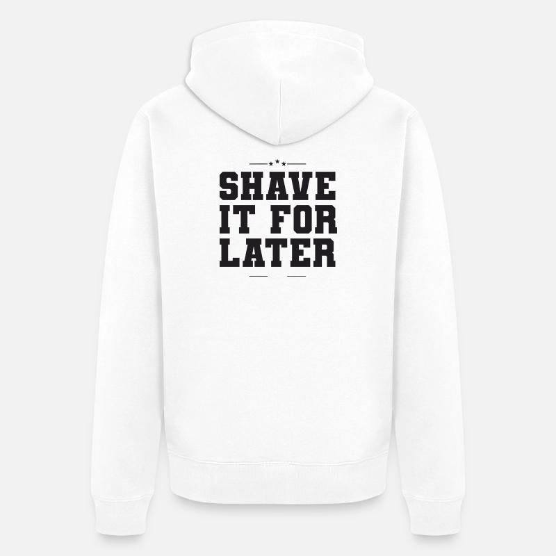 À la manière d’un salon de coiffure, rase-la pour plus tard - Veste à capuche bio Premium Unisexe - blanc