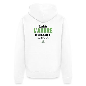T’es pas l’arbre le plus solide de la forêt, vanne - Veste à capuche bio Premium Unisexe - blanc - Dos - Thijin (182cm)