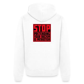 Stop Pretending Your Racism Is Patriotism Politik - Unisex Premium Bio Zip Hoodie - Weiß - Hinten - Thijin (182cm)