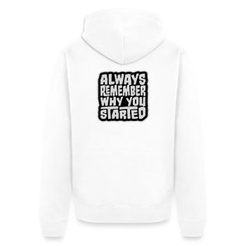 Always Remember Why You Started Motivation Saying - Unisex Premium Organic Zip Hoodie - white - Back - Thijin (182cm)